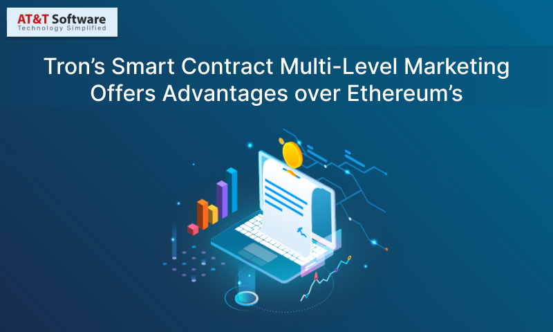 Tron’s Smart Contract Multi-Level Marketing Offers Advantages over Ethereum’s Tron’s Smart Contract Multi-Level Marketing Offers Advantages over Ethereum’s