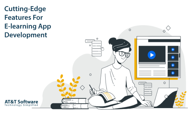 Cutting-Edge Features For E-learning App Development Cutting-Edge Features For E-learning App Development