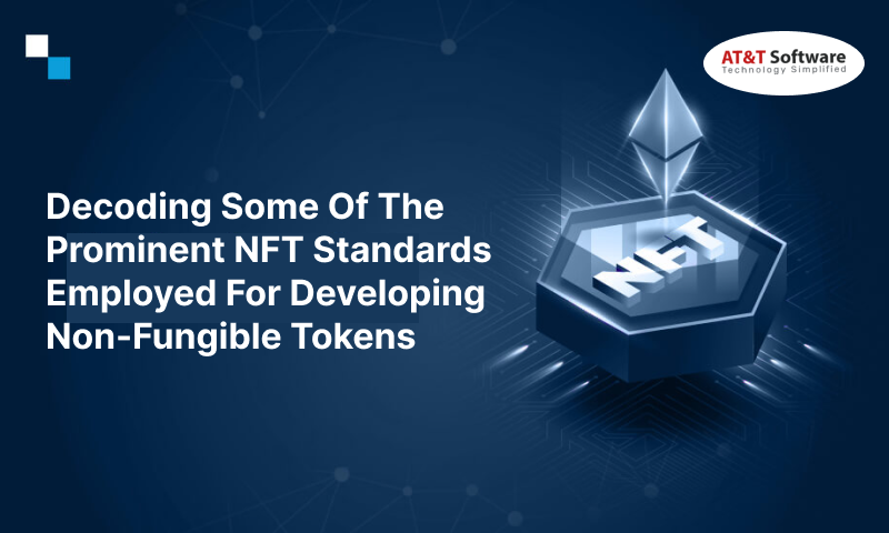 Decoding Some Of The Prominent NFT Standards Employed For Developing Non-Fungible Tokens Decoding Some Of The Prominent NFT Standards Employed For Developing Non-Fungible Tokens