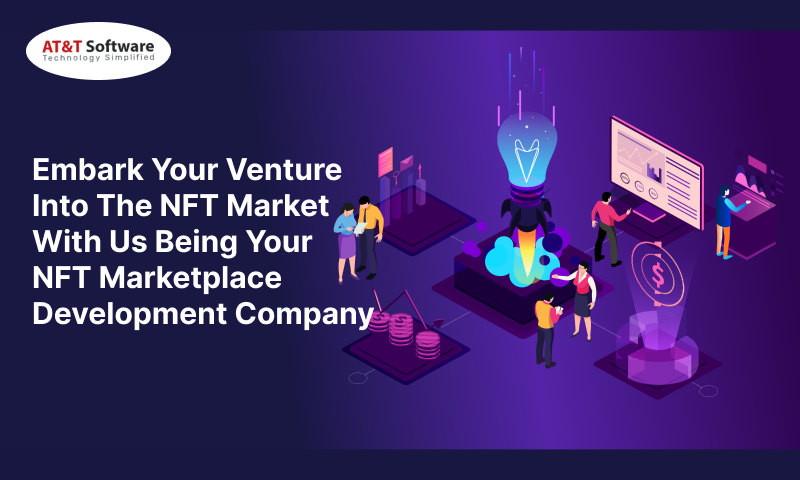 Embark Your Venture Into The NFT Market With Us Being Your NFT Marketplace Development Company Embark Your Venture Into The NFT Market With Us Being Your NFT Marketplace Development Company