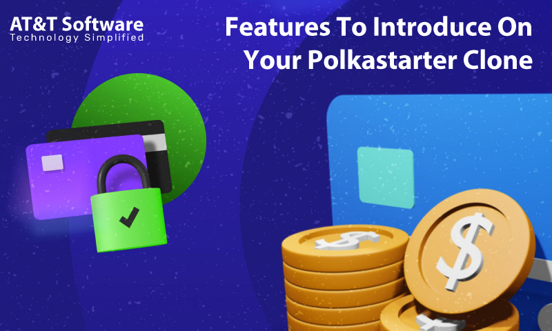 Features To Introduce On Your Polkastarter Clone Features To Introduce On Your Polkastarter Clone