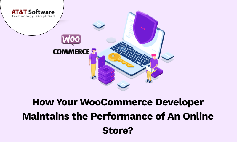 How Your WooCommerce Developer Maintains the Performance of An Online Store How Your WooCommerce Developer Maintains the Performance of An Online Store