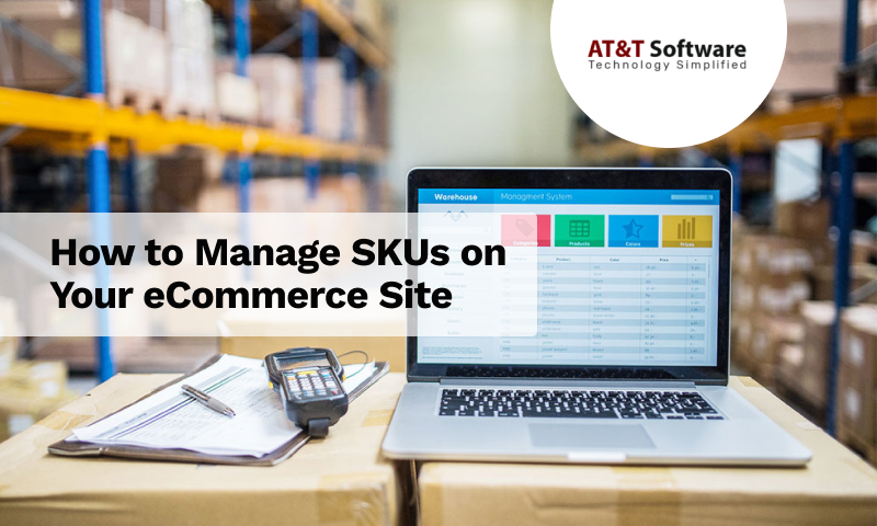 How to Manage SKUs on Your eCommerce Site How to Manage SKUs on Your eCommerce Site
