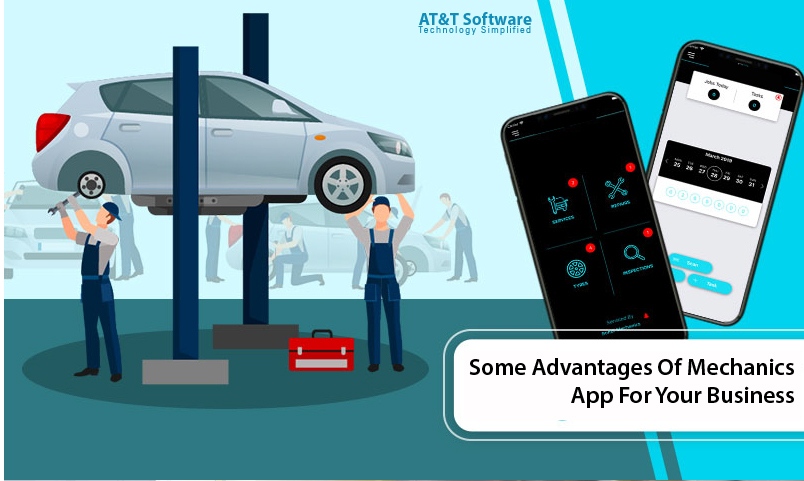 Some Advantages Of Mechanics App For Your Business Some Advantages Of Mechanics App For Your Business