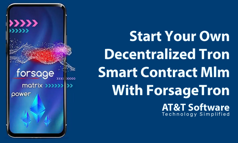 Start Your Own Decentralized Tron Smart Contract Mlm With ForsageTron Start Your Own Decentralized Tron Smart Contract Mlm With ForsageTron