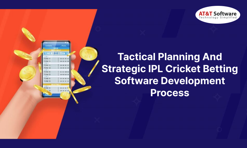 Tactical Planning And Strategic IPL Cricket Betting Software Development Process Tactical Planning And Strategic IPL Cricket Betting Software Development Process