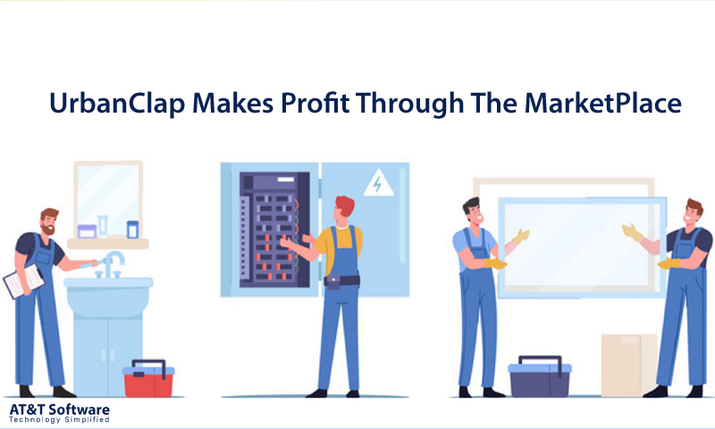 How UrbanClap Makes Profit Through The MarketPlace How UrbanClap Makes Profit Through The MarketPlace
