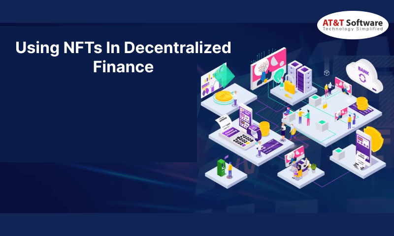 Using NFTs In Decentralized Finance Using NFTs In Decentralized Finance