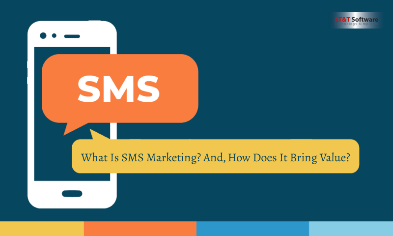 What Is SMS Marketing And, How Does It Bring Value What Is SMS Marketing And, How Does It Bring Value