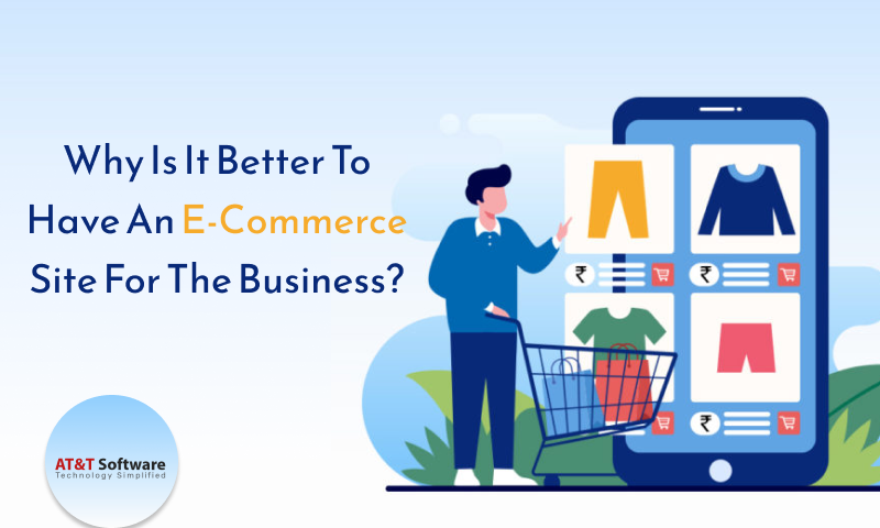 Why Is It Better To Have An E-Commerce Site For The Business Why Is It Better To Have An E-Commerce Site For The Business