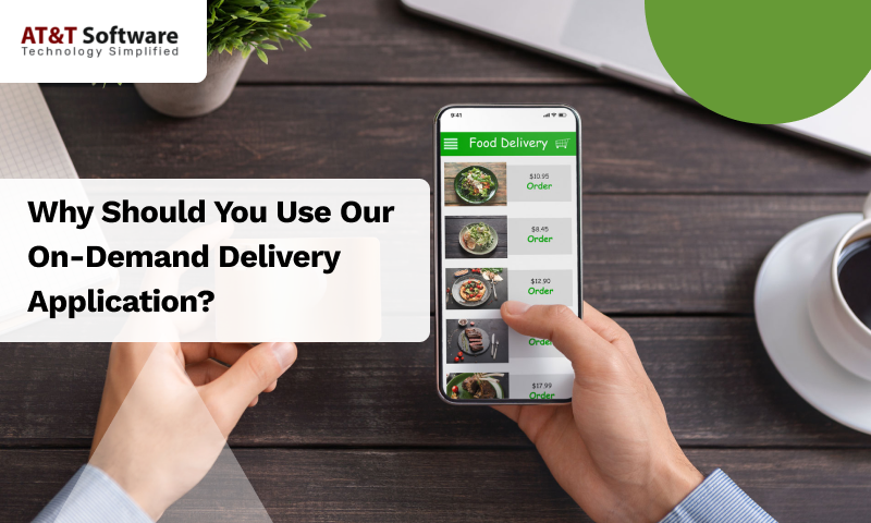 Why Should You Use Our On-Demand Delivery Application Why Should You Use Our On-Demand Delivery Application